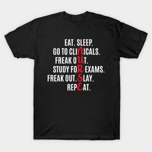 Funny Nurse Eat Sleep Go To Clinicals Freak Out Study For Exams Repeat T Shirt T-Shirt